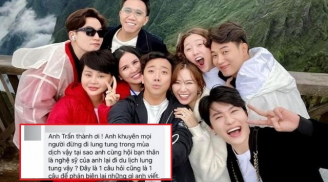 Khuyên mọi người nên ở nhà, Trấn Thành bị tố “đạo đức giả” vì vẫn vô tư đi du lịch cùng hội bạn