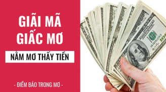 Những giấc mơ về tiền mang tới vận xui cho bạn, cần tìm cách hóa giải